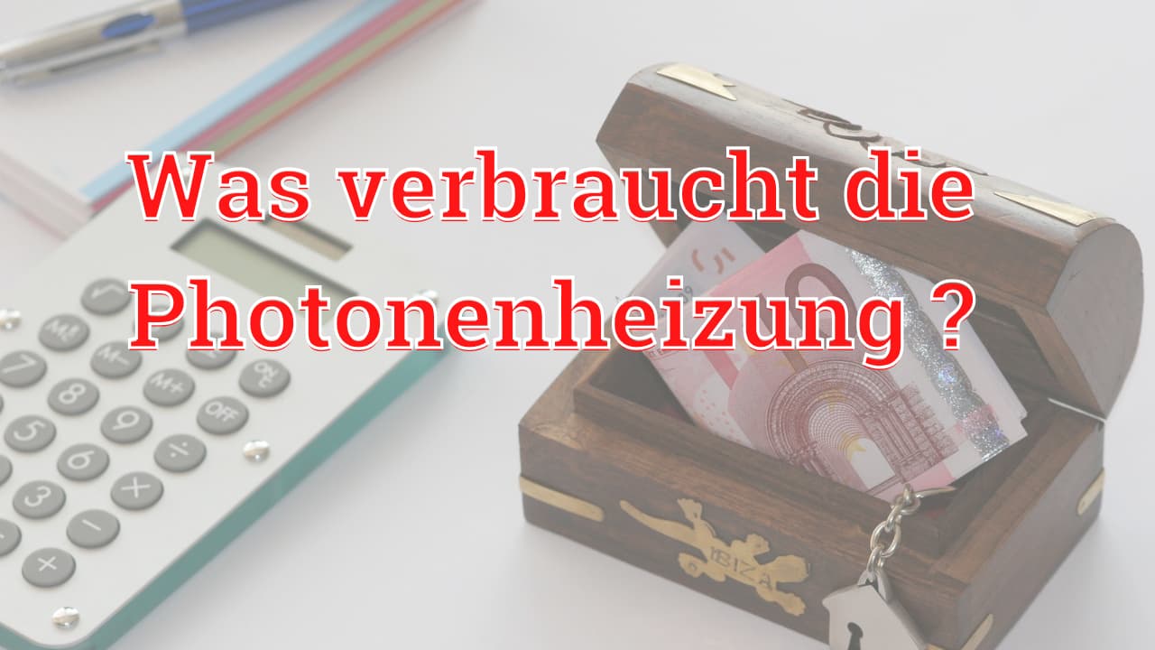 Wärmebedarfsrechner 5 Was verbraucht die Photonenheizung?
