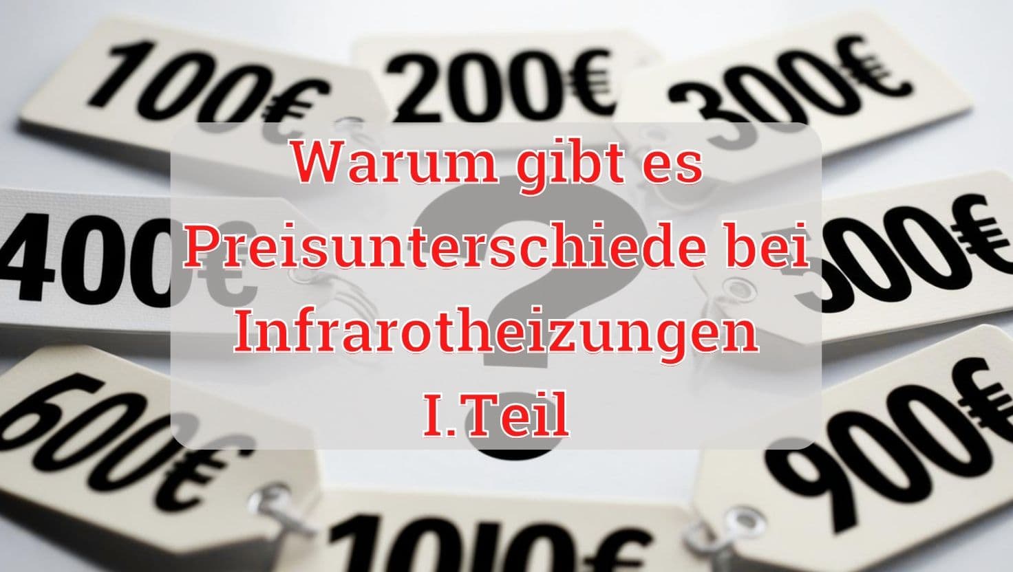 Teil I – Preisunterschiede bei Infrarotheizungen